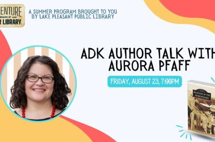 Poster promoting successful author Aurora Pfaff's ADK Author Talk event at the Lake Pleasant Library on August 23