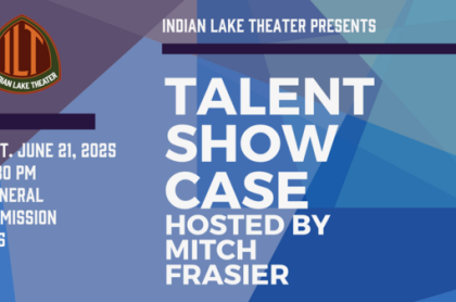 Indian Lake Theater presents a talent showcase hosted by Mitch Frasier on Saturday